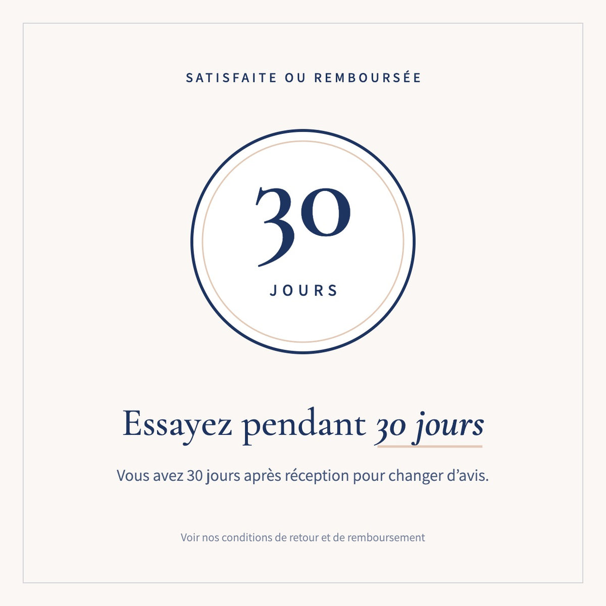 Satisfaite ou remboursée : essayez pendant 30 jours